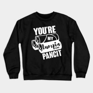 You're my lumpia to my pancit! Crewneck Sweatshirt